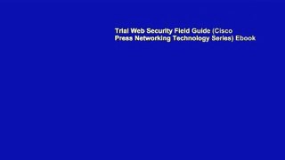 Trial Web Security Field Guide (Cisco Press Networking Technology Series) Ebook