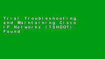 Trial Troubleshooting and Maintaining Cisco IP Networks (TSHOOT) Foundation Learning Guide: