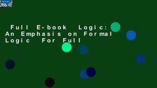 Full E-book  Logic: An Emphasis on Formal Logic  For Full