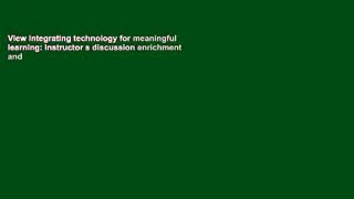 View Integrating technology for meaningful learning: Instructor s discussion enrichment and