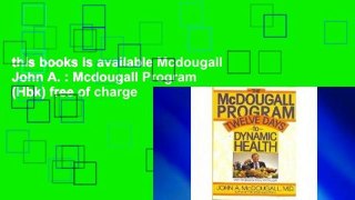 this books is available Mcdougall John A. : Mcdougall Program (Hbk) free of charge