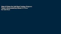 View A Primer for Unit Root Testing (Palgrave Texts in Econometrics) Ebook A Primer for Unit Root