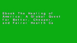 Ebook The Healing of America: A Global Quest for Better, Cheaper, and Fairer Health Care Full