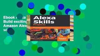 Ebook Alexa Skills Projects: Build exciting projects with Amazon Alexa and integrate it with