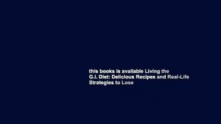 this books is available Living the G.I. Diet: Delicious Recipes and Real-Life Strategies to Lose