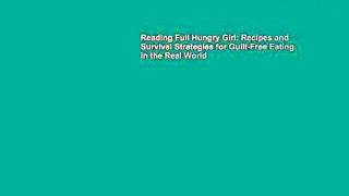 Reading Full Hungry Girl: Recipes and Survival Strategies for Guilt-Free Eating in the Real World