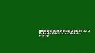 Reading Full The High-energy Cookbook: Low-GI Recipes for Weight Loss and Vitality free of charge