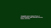 Complete acces  Federal Rules of Civil Procedure: With Selected Statutes, Cases, and Other