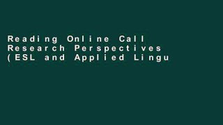 Reading Online Call Research Perspectives (ESL and Applied Linguistics Professional) (ESL