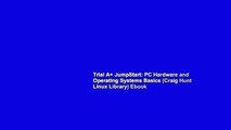 Trial A  JumpStart: PC Hardware and Operating Systems Basics (Craig Hunt Linux Library) Ebook