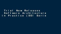 Trial New Releases  Software Architecture in Practice (SEI Series in Software Engineering