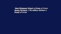 New Releases Robert s Rules of Order Newly Revised, 11th edition (Robert s Rules of Order