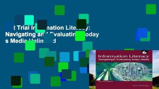 Get Trial Information Literacy: Navigating and Evaluating Today s Media Unlimited
