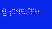 Full version  Weiss Ratings Guide to Health Insurers: A Quarterly Compilation of Health Insurance