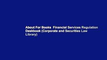 About For Books  Financial Services Regulation Deskbook (Corporate and Securities Law Library)