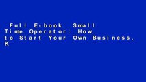 Full E-book  Small Time Operator: How to Start Your Own Business, Keep Your Books, Pay Your