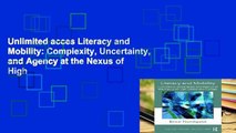 Unlimited acces Literacy and Mobility: Complexity, Uncertainty, and Agency at the Nexus of High