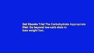 Get Ebooks Trial The Carbohydrate Appropriate Diet: Go beyond low-carb diets to lose weight fast,