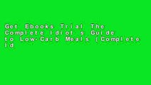 Get Ebooks Trial The Complete Idiot s Guide to Low-Carb Meals (Complete Idiot s Guides (Lifestyle