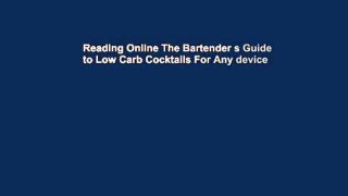 Reading Online The Bartender s Guide to Low Carb Cocktails For Any device