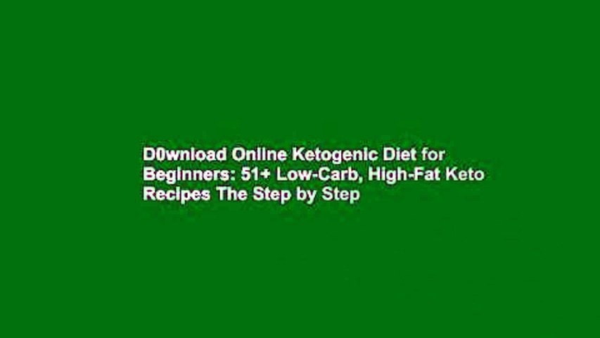 D0wnload Online Ketogenic Diet for Beginners: 51+ Low-Carb, High-Fat Keto Recipes The Step by Step