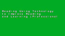 Reading Using Technology to Improve Reading and Learning (Professional Books) For Kindle