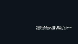 Trial New Releases  ICD-9-CM for Physicians: Expert, Volumes 1-2 (ICD-9-CM Expert for