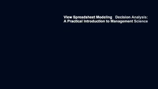 View Spreadsheet Modeling   Decision Analysis: A Practical Introduction to Management Science