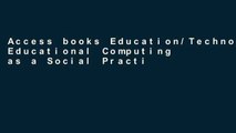 Access books Education/Technology/Power: Educational Computing as a Social Practice (SUNY series,
