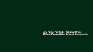 Any Format For Kindle  Retirement Plans: 401(k) s, IRAs and Other Deferred Compensation
