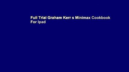 Full Trial Graham Kerr s Minimax Cookbook For Ipad
