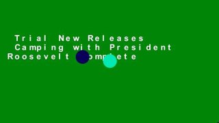 Trial New Releases  Camping with President Roosevelt Complete