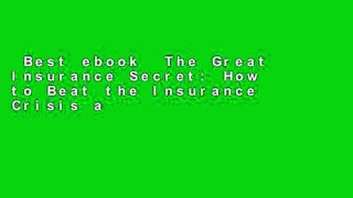 Best ebook  The Great Insurance Secret: How to Beat the Insurance Crisis and Get the Coverage You