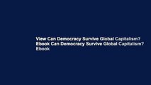 View Can Democracy Survive Global Capitalism? Ebook Can Democracy Survive Global Capitalism? Ebook