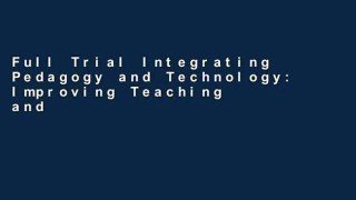 Full Trial Integrating Pedagogy and Technology: Improving Teaching and Learning in Higher