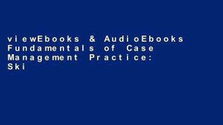 viewEbooks & AudioEbooks Fundamentals of Case Management Practice: Skills for the Human Services