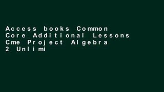 Access books Common Core Additional Lessons Cme Project Algebra 2 Unlimited