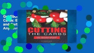 Get Ebooks Trial Cutting the Carbs: Easy, Delicious Low-Carb and Carb-Free Recipes For Any device