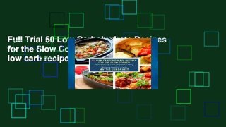 Full Trial 50 Low-Carbohydrate Recipes for the Slow Cooker: Delicious low carb recipes for every