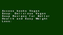 Access books Vegan Soup: Delicious Vegan Soup Recipes for Better Health and Easy Weight Loss: