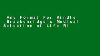 Any Format For Kindle  Brackenridge s Medical Selection of Life Risks  Review