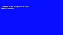 Complete acces  Introduction to Global Politics Complete