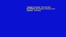 Popular to Favorit  The Civil War: Key Battles and Events: Common Core Lessons   Activities
