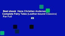 Best ebook  Hans Christian Andersen s Complete Fairy Tales (Leather-bound Classics)  For Full