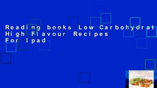 Reading books Low Carbohydrate High Flavour Recipes For Ipad