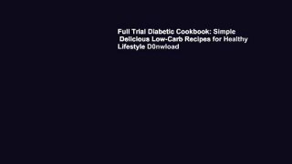Full Trial Diabetic Cookbook: Simple   Delicious Low-Carb Recipes for Healthy Lifestyle D0nwload