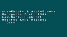 viewEbooks & AudioEbooks Ketogenic Diet: 250+ Low-Carb, High-Fat Healthy Keto Recipes   Desserts +