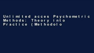 Unlimited acces Psychometric Methods: Theory into Practice (Methodology in the Social Sciences) Book