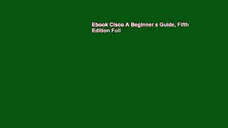 Ebook Cisco A Beginner s Guide, Fifth Edition Full