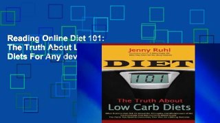 Reading Online Diet 101: The Truth About Low Carb Diets For Any device
